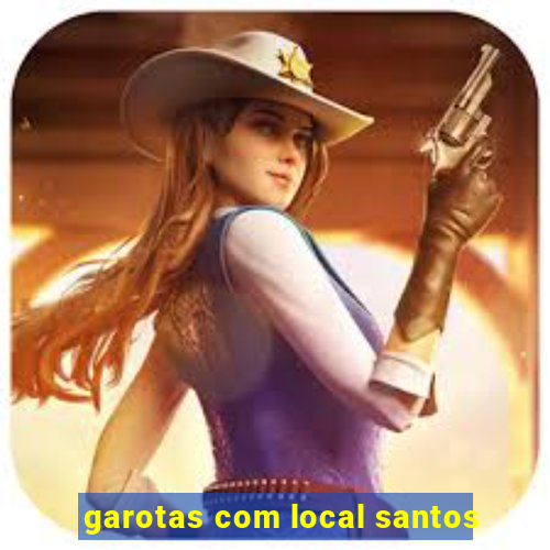 garotas com local santos